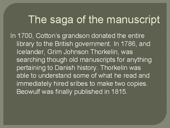 The saga of the manuscript In 1700, Cotton’s grandson donated the entire library to