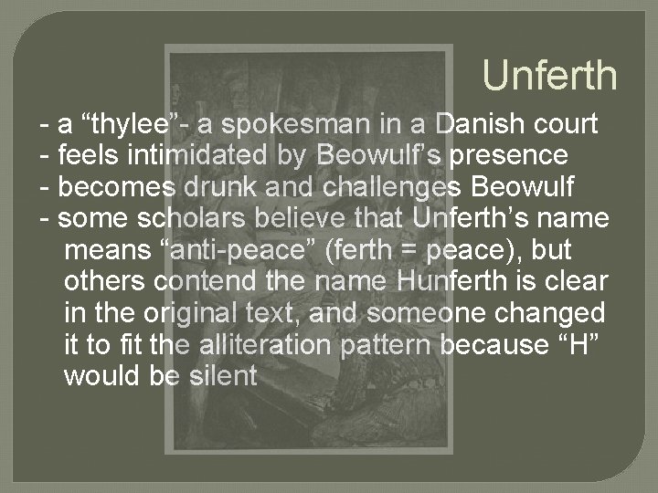 Unferth - a “thylee”- a spokesman in a Danish court - feels intimidated by