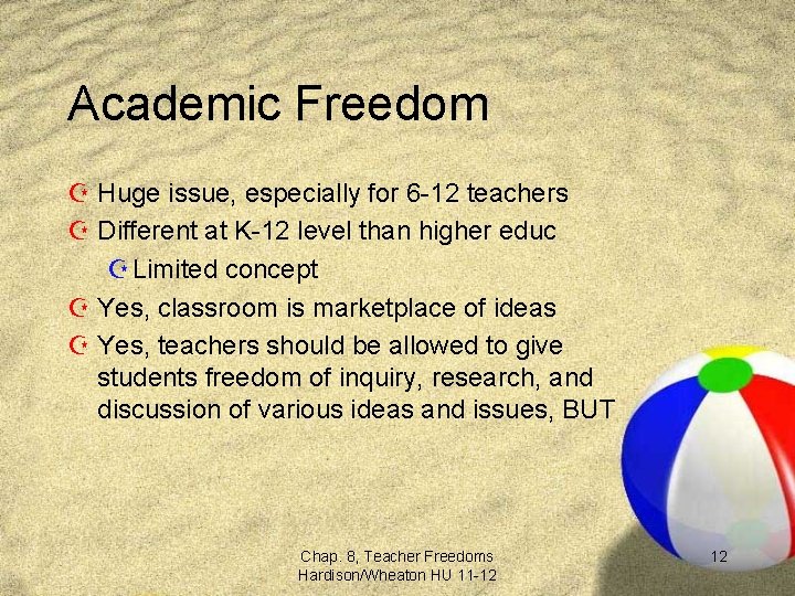 Academic Freedom Z Huge issue, especially for 6 -12 teachers Z Different at K-12