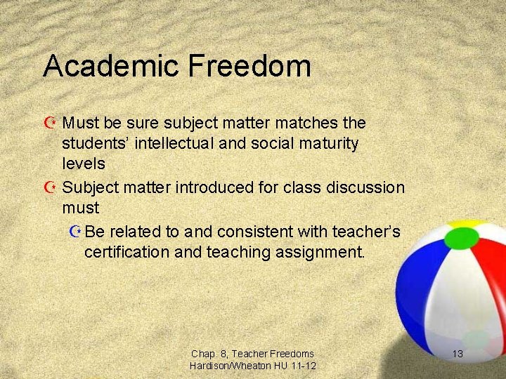 Academic Freedom Z Must be sure subject matter matches the students’ intellectual and social