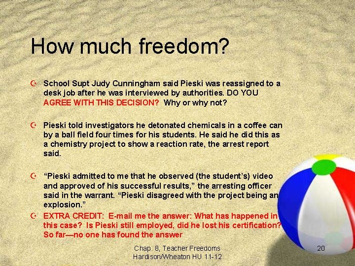 How much freedom? Z School Supt Judy Cunningham said Pieski was reassigned to a