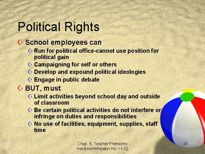 Political Rights Z School employees can Z Run for political office-cannot use position for