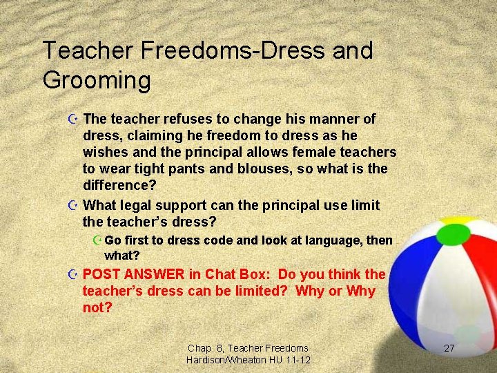 Teacher Freedoms-Dress and Grooming Z The teacher refuses to change his manner of dress,