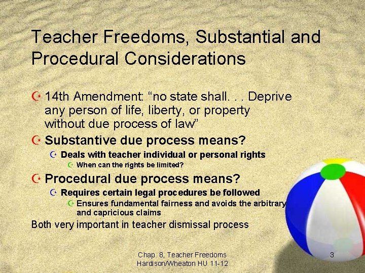 Teacher Freedoms, Substantial and Procedural Considerations Z 14 th Amendment: “no state shall. .