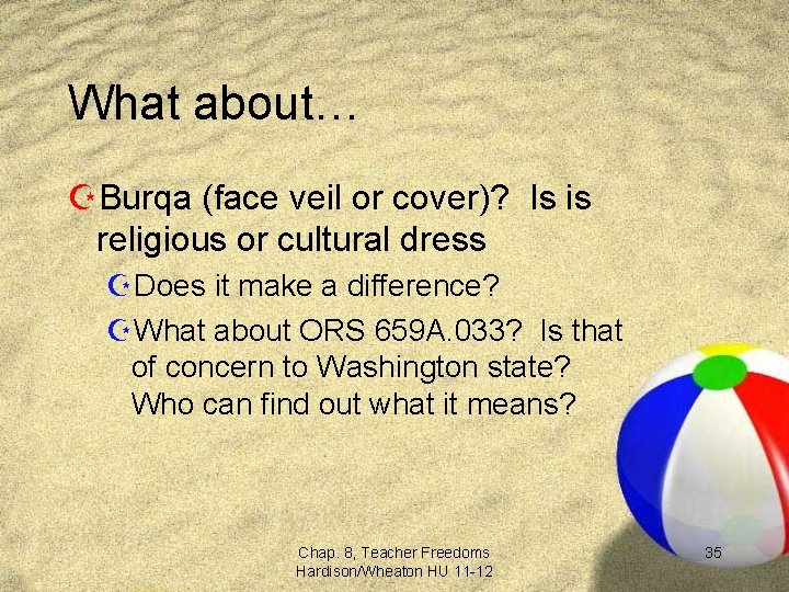 What about… ZBurqa (face veil or cover)? Is is religious or cultural dress ZDoes