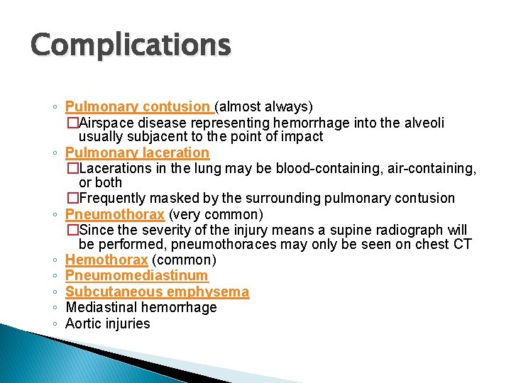 Complications ◦ Pulmonary contusion (almost always) �Airspace disease representing hemorrhage into the alveoli usually
