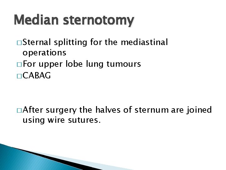 Median sternotomy � Sternal splitting for the mediastinal operations � For upper lobe lung