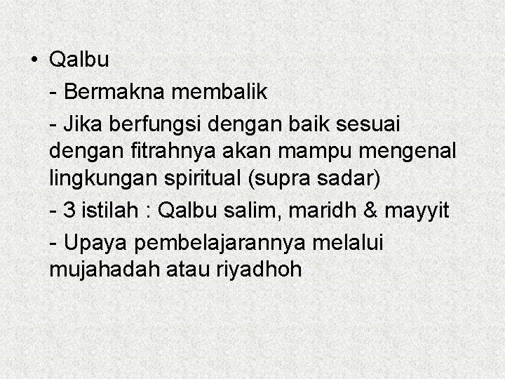  • Qalbu - Bermakna membalik - Jika berfungsi dengan baik sesuai dengan fitrahnya