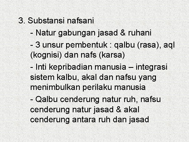 3. Substansi nafsani - Natur gabungan jasad & ruhani - 3 unsur pembentuk :