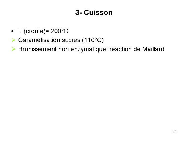 3 - Cuisson • T (croûte)= 200°C Ø Caramélisation sucres (110°C) Ø Brunissement non