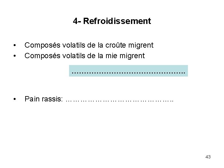 4 - Refroidissement • • Composés volatils de la croûte migrent Composés volatils de