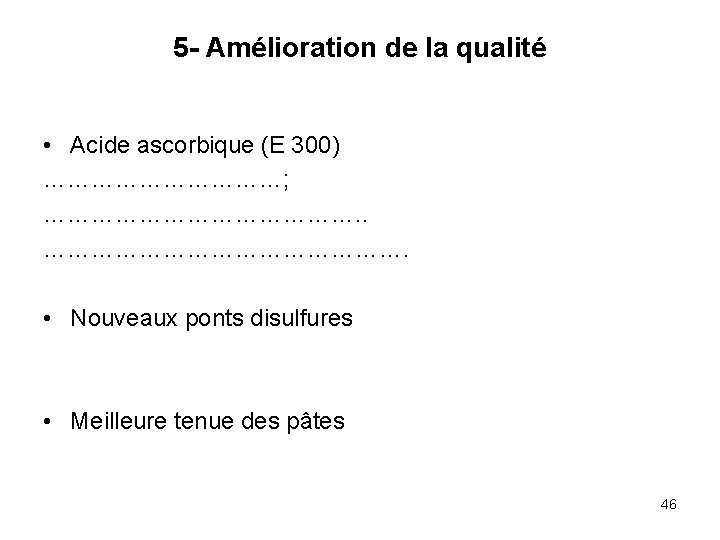 5 - Amélioration de la qualité • Acide ascorbique (E 300) ……………; …………………. .