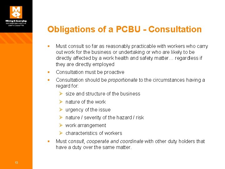 Obligations of a PCBU - Consultation § Must consult so far as reasonably practicable