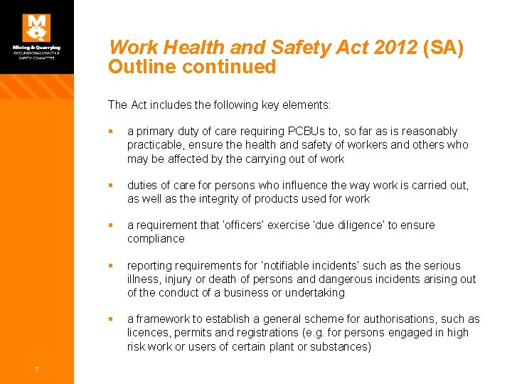 Work Health and Safety Act 2012 (SA) Outline continued The Act includes the following