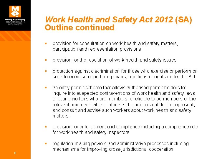 Work Health and Safety Act 2012 (SA) Outline continued 8 § provision for consultation