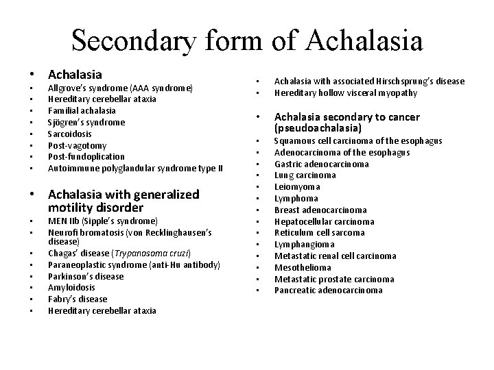 Secondary form of Achalasia • • • Allgrove’s syndrome (AAA syndrome) Hereditary cerebellar ataxia
