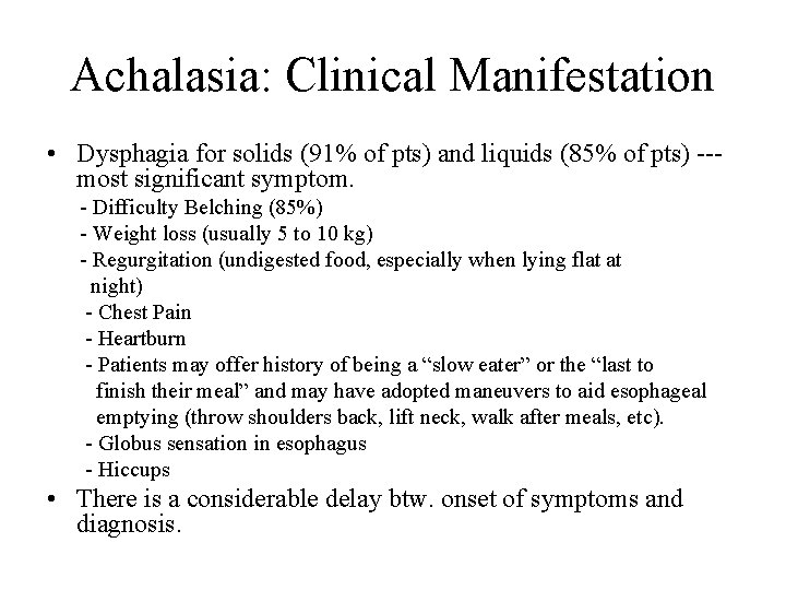 Achalasia: Clinical Manifestation • Dysphagia for solids (91% of pts) and liquids (85% of
