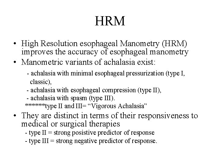 HRM • High Resolution esophageal Manometry (HRM) improves the accuracy of esophageal manometry •