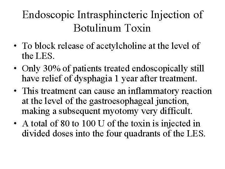 Endoscopic Intrasphincteric Injection of Botulinum Toxin • To block release of acetylcholine at the