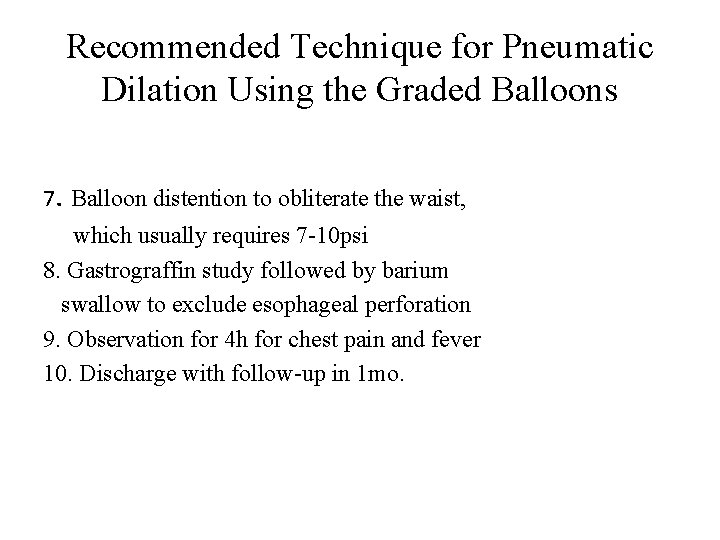 Recommended Technique for Pneumatic Dilation Using the Graded Balloons 7. Balloon distention to obliterate