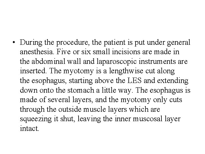  • During the procedure, the patient is put under general anesthesia. Five or