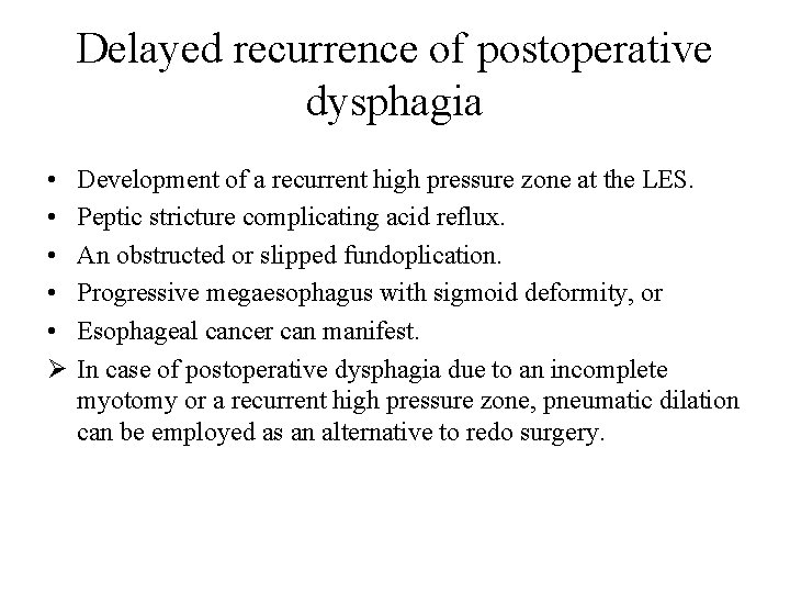 Delayed recurrence of postoperative dysphagia • • • Ø Development of a recurrent high