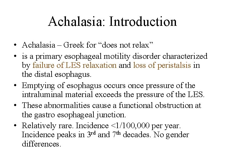 Achalasia: Introduction • Achalasia – Greek for “does not relax” • is a primary