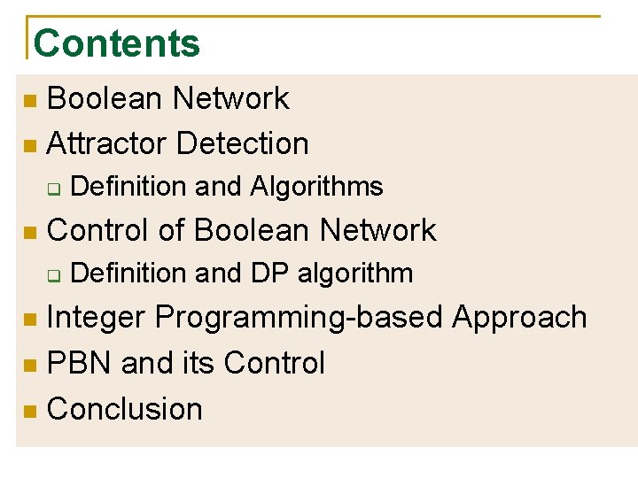 Contents Boolean Network n Attractor Detection n q n Definition and Algorithms Control of