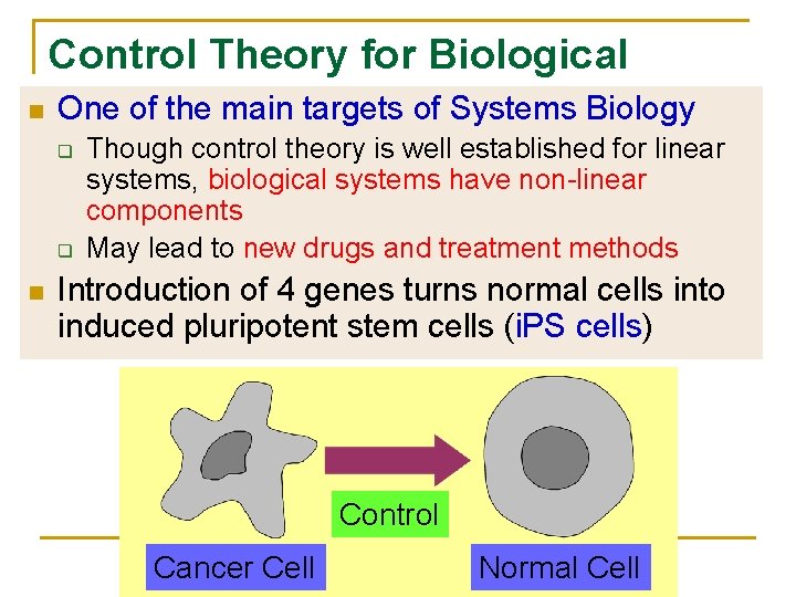 Control Theory for Biological n Systems One of the main targets of Systems Biology