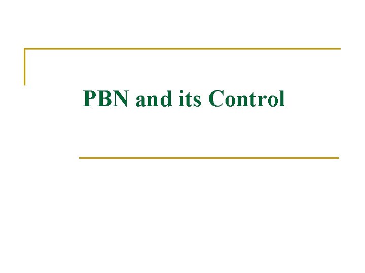 PBN and its Control 