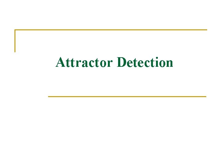 Attractor Detection 