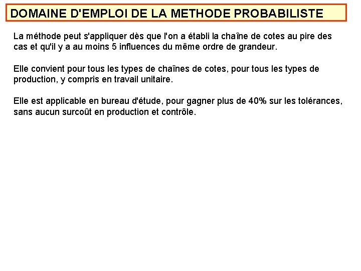 DOMAINE D'EMPLOI DE LA METHODE PROBABILISTE La méthode peut s'appliquer dès que l'on a