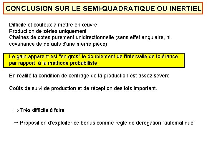 CONCLUSION SUR LE SEMI-QUADRATIQUE OU INERTIEL Difficile et couteux à mettre en œuvre. Production