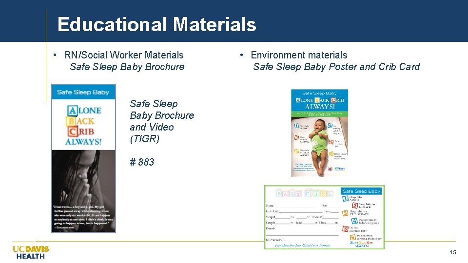 Educational Materials • RN/Social Worker Materials Safe Sleep Baby Brochure • Environment materials Safe