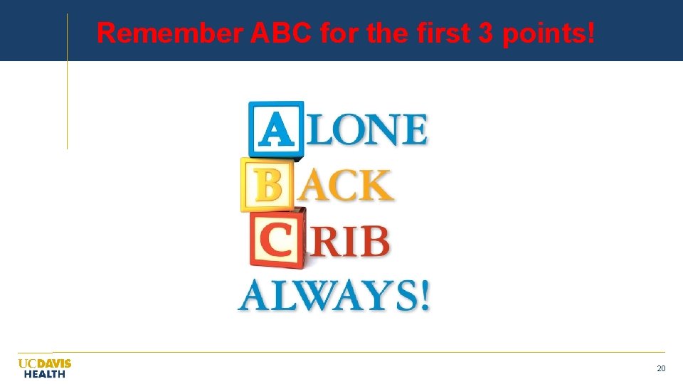 Remember ABC for the first 3 points! 20 