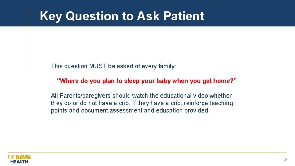 Key Question to Ask Patient This question MUST be asked of every family: “Where