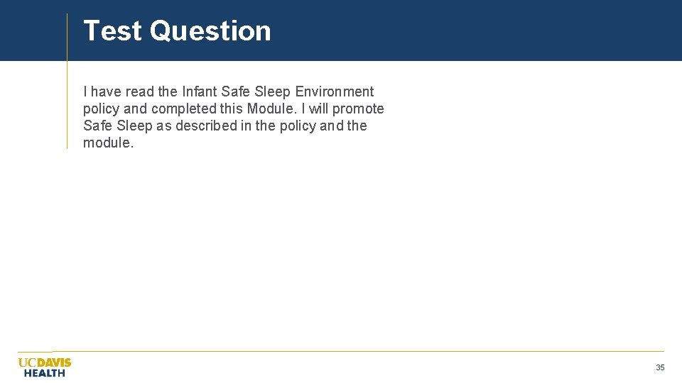 Test Question I have read the Infant Safe Sleep Environment policy and completed this