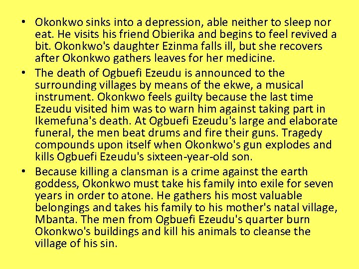  • Okonkwo sinks into a depression, able neither to sleep nor eat. He