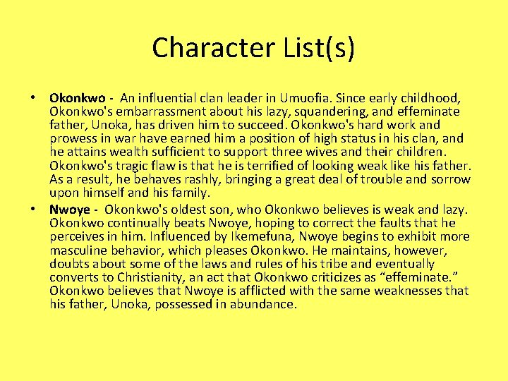 Character List(s) • Okonkwo - An influential clan leader in Umuofia. Since early childhood,