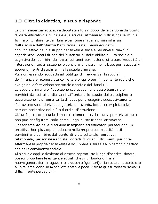 1. 3 Oltre la didattica, la scuola risponde La prima agenzia educativa deputata allo