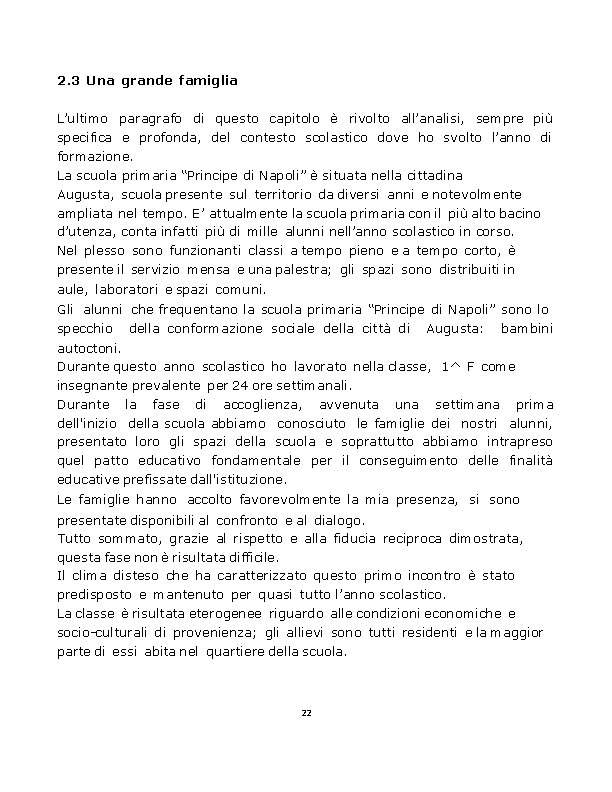 2. 3 Una grande famiglia L’ultimo paragrafo di questo capitolo è rivolto all’analisi, sempre