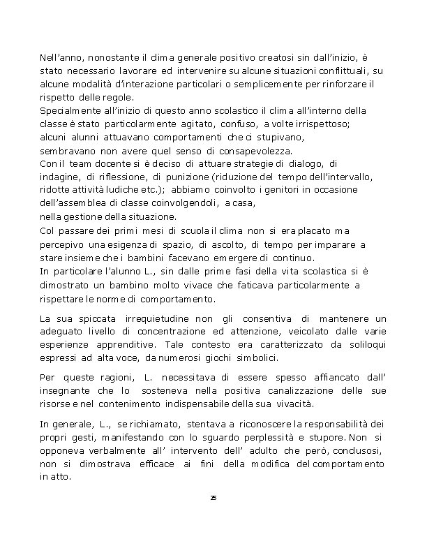 Nell’anno, nonostante il clima generale positivo creatosi sin dall’inizio, è stato necessario lavorare ed