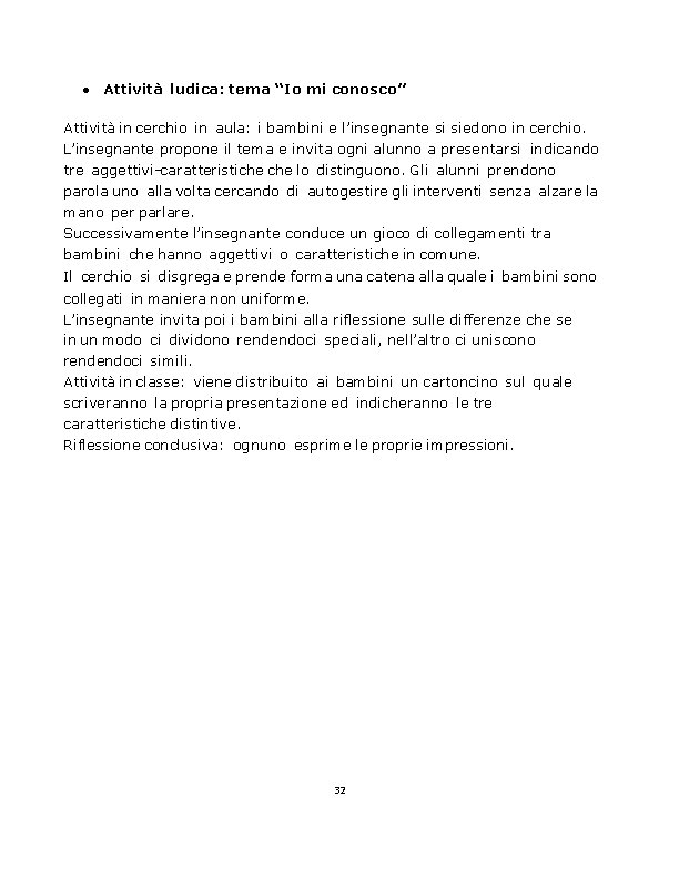  Attività ludica: tema “Io mi conosco” Attività in cerchio in aula: i bambini