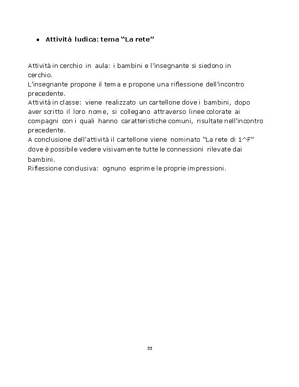  Attività ludica: tema “La rete” Attività in cerchio in aula: i bambini e