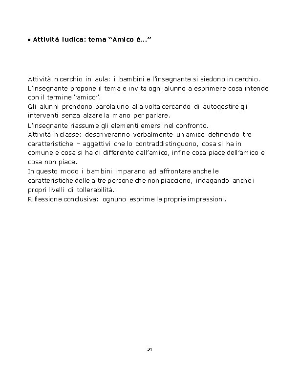  Attività ludica: tema “Amico è…” Attività in cerchio in aula: i bambini e