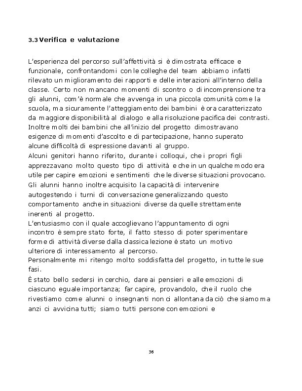 3. 3 Verifica e valutazione L’esperienza del percorso sull’affettività si è dimostrata efficace e