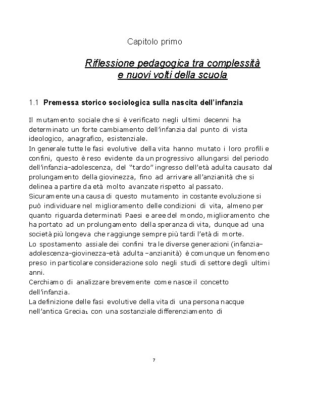 Capitolo primo Riflessione pedagogica tra complessità e nuovi volti della scuola 1. 1 Premessa