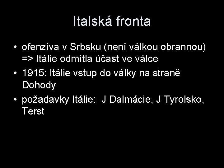 Italská fronta • ofenzíva v Srbsku (není válkou obrannou) => Itálie odmítla účast ve