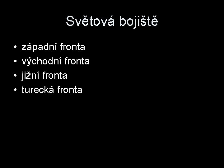 Světová bojiště • • západní fronta východní fronta jižní fronta turecká fronta 