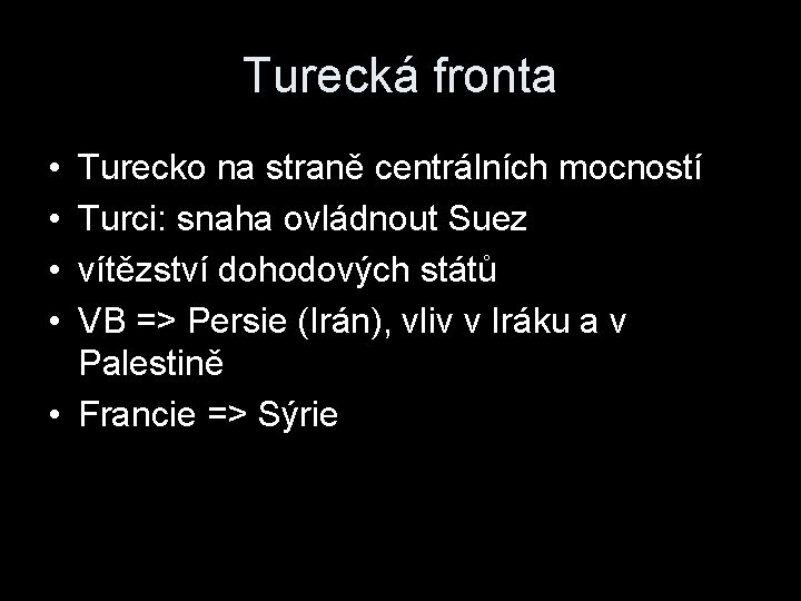 Turecká fronta • • Turecko na straně centrálních mocností Turci: snaha ovládnout Suez vítězství